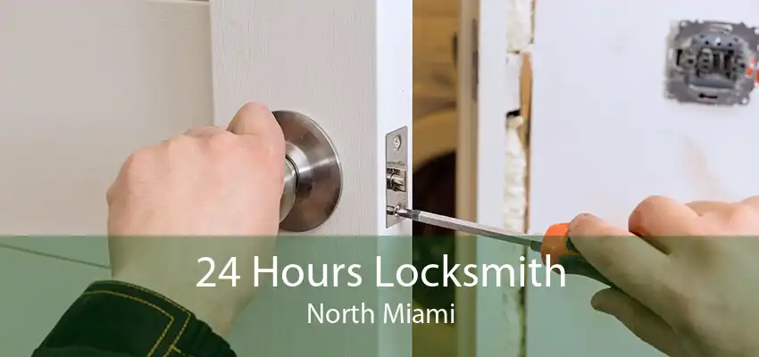24 Hours Locksmith North Miami