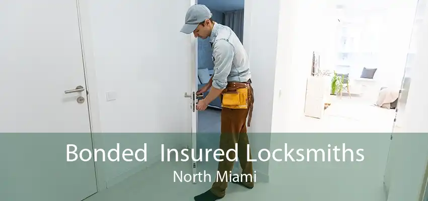 Bonded  Insured Locksmiths North Miami