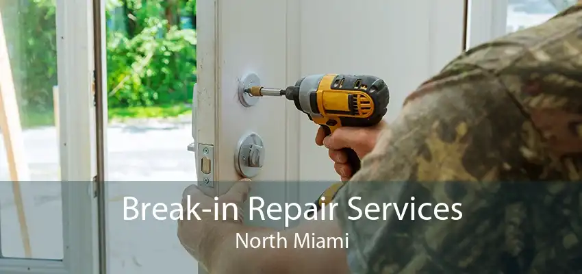 Break-in Repair Services North Miami
