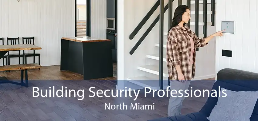 Building Security Professionals North Miami