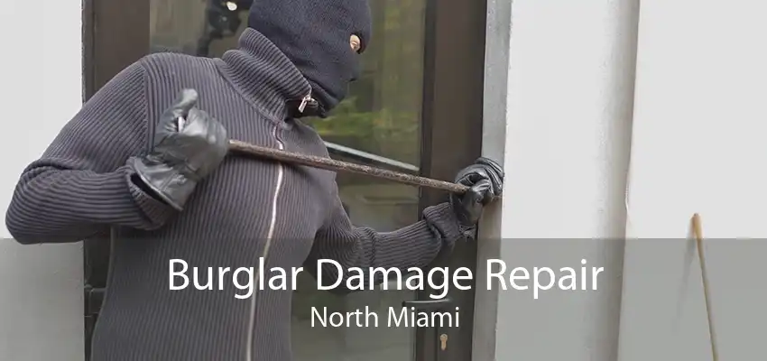 Burglar Damage Repair North Miami