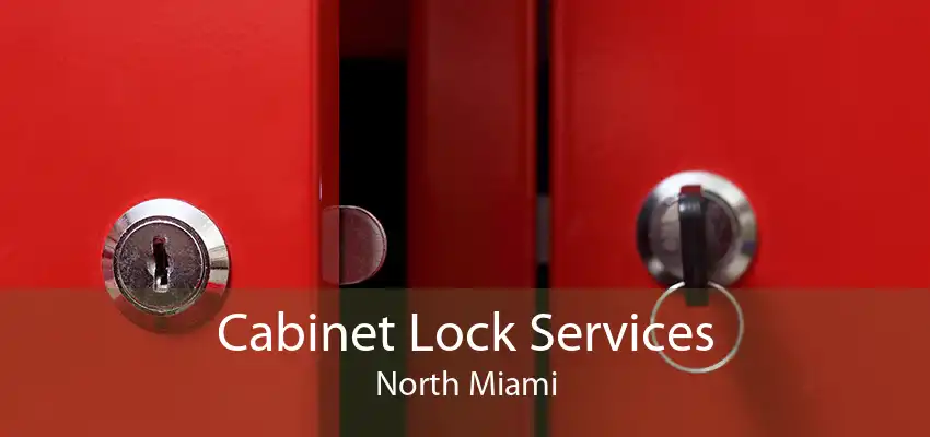 Cabinet Lock Services North Miami