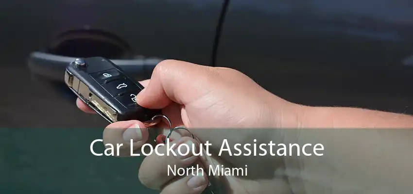 Car Lockout Assistance North Miami