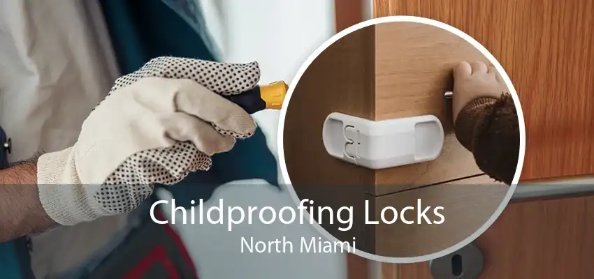 Childproofing Locks North Miami