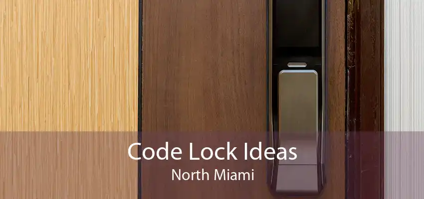 Code Lock Ideas North Miami