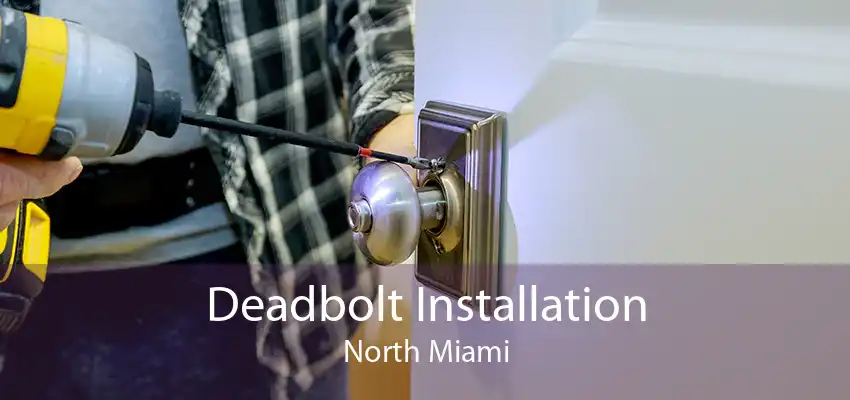 Deadbolt Installation North Miami