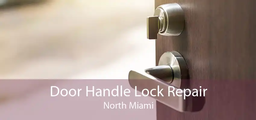Door Handle Lock Repair North Miami