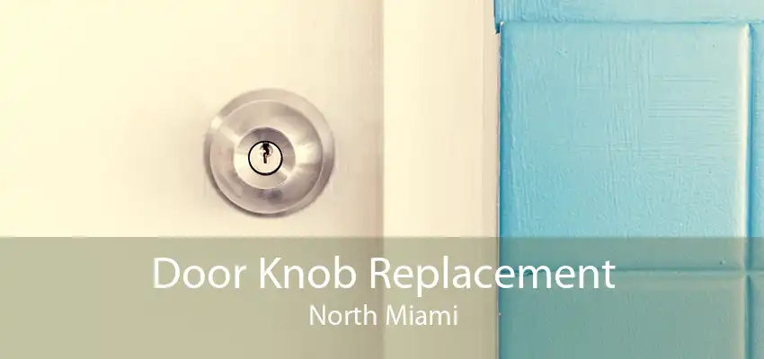 Door Knob Replacement North Miami