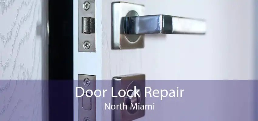 Door Lock Repair North Miami