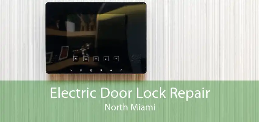 Electric Door Lock Repair North Miami