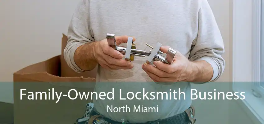 Family-Owned Locksmith Business North Miami