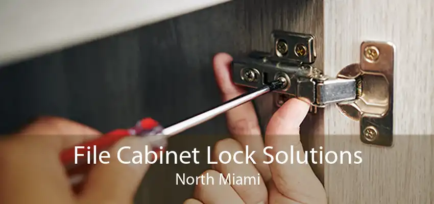 File Cabinet Lock Solutions North Miami