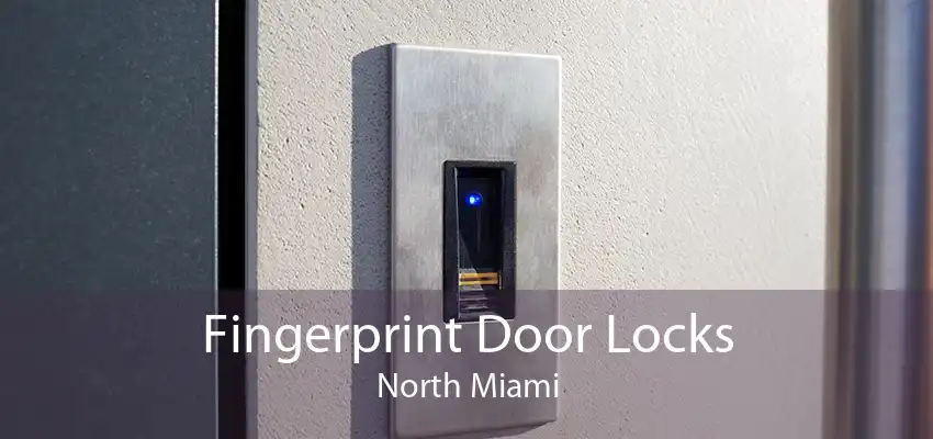 Fingerprint Door Locks North Miami