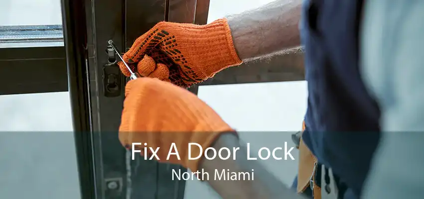 Fix A Door Lock North Miami
