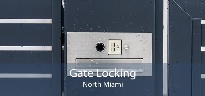 Gate Locking North Miami