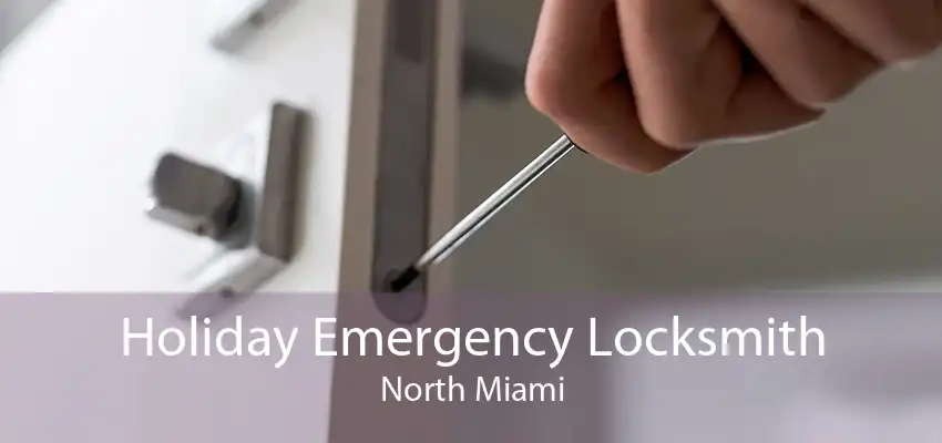 Holiday Emergency Locksmith North Miami