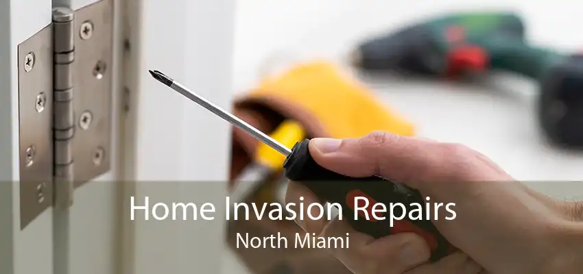 Home Invasion Repairs North Miami