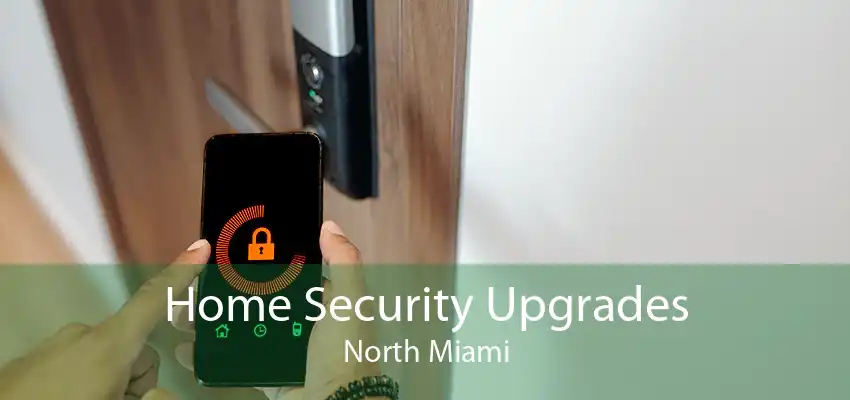 Home Security Upgrades North Miami