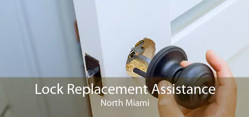 Lock Replacement Assistance North Miami