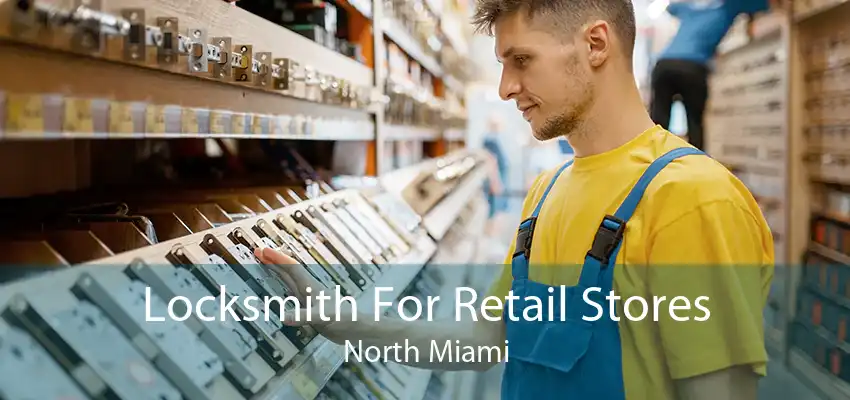 Locksmith For Retail Stores North Miami