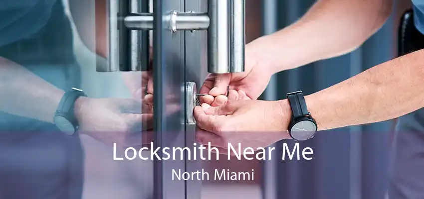 Locksmith Near Me North Miami