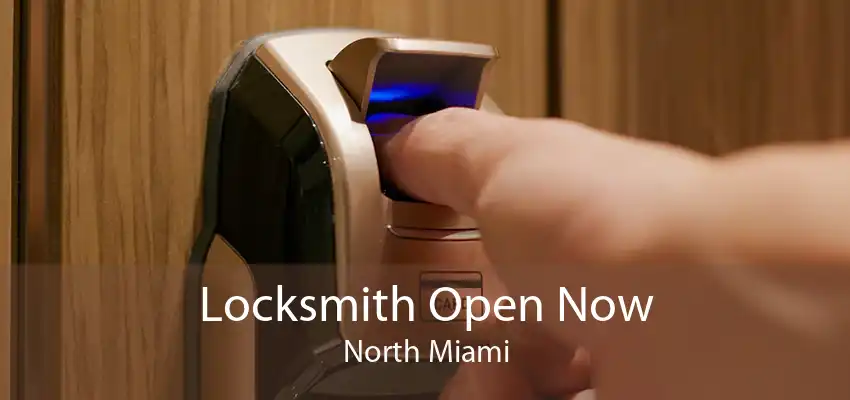 Locksmith Open Now North Miami