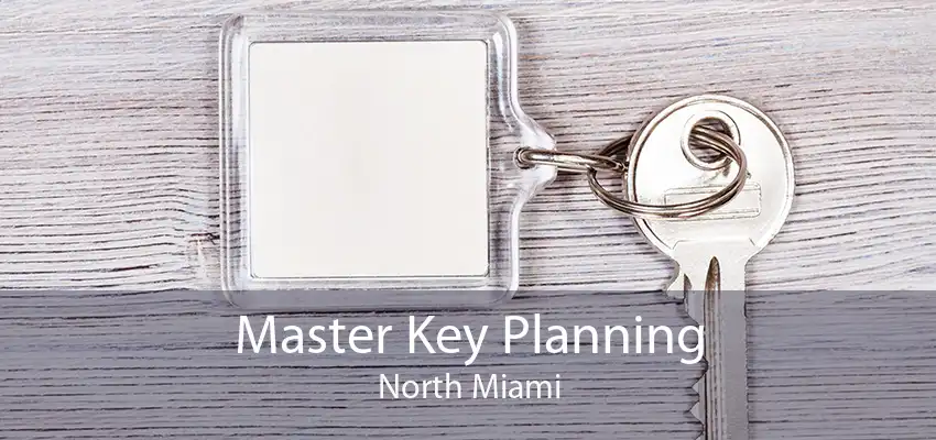 Master Key Planning North Miami