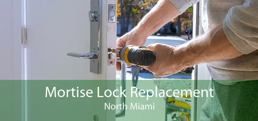 Mortise Lock Replacement North Miami