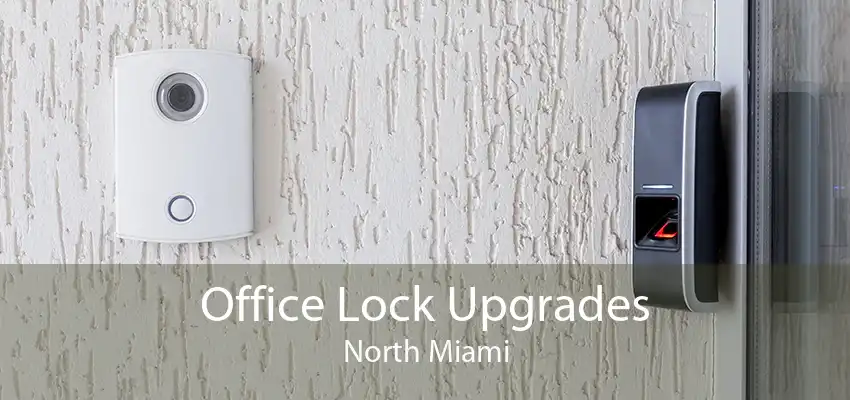 Office Lock Upgrades North Miami