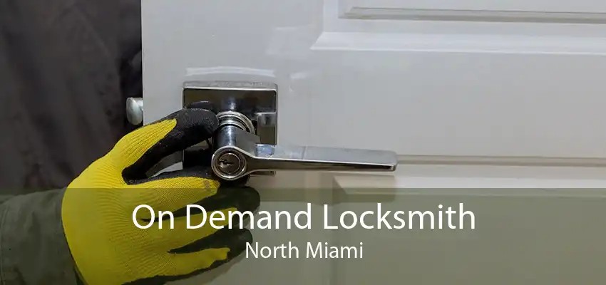 On Demand Locksmith North Miami