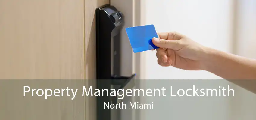 Property Management Locksmith North Miami