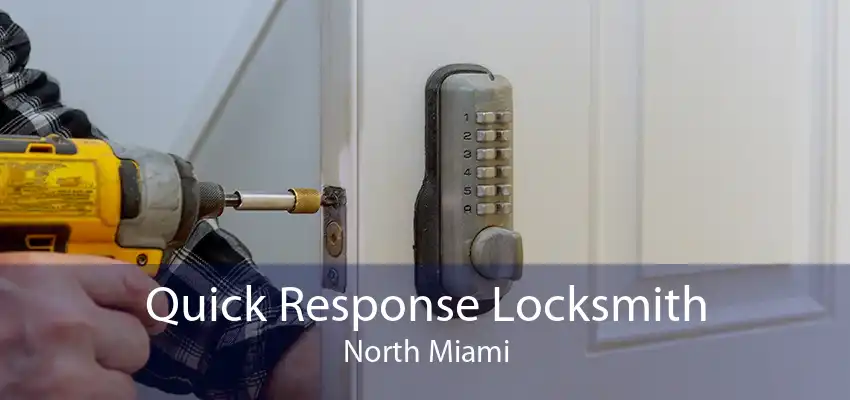 Quick Response Locksmith North Miami