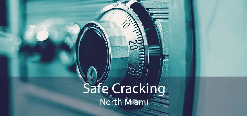 Safe Cracking North Miami