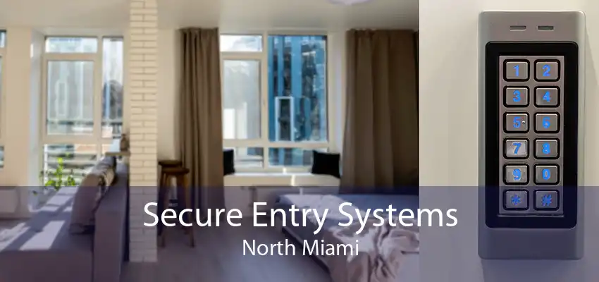 Secure Entry Systems North Miami