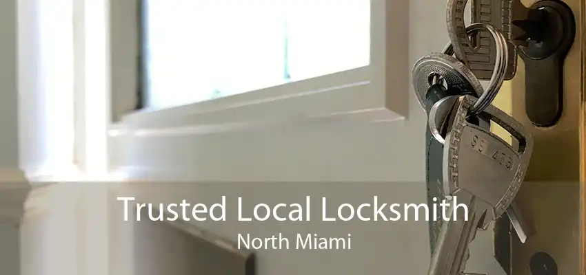 Trusted Local Locksmith North Miami