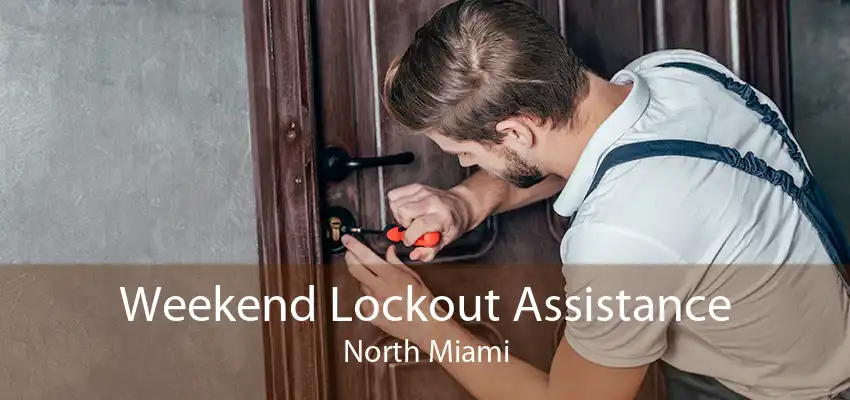 Weekend Lockout Assistance North Miami
