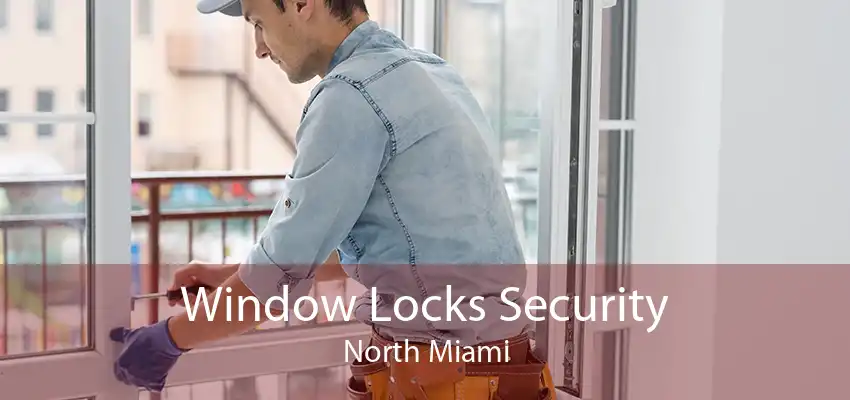 Window Locks Security North Miami